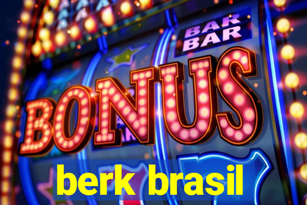 berk brasil